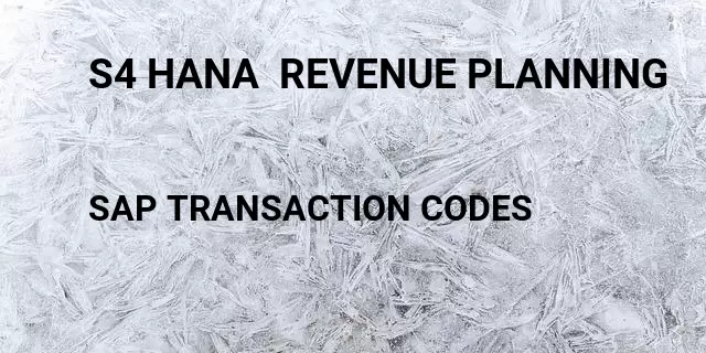 S4 hana  revenue planning Tcode in SAP