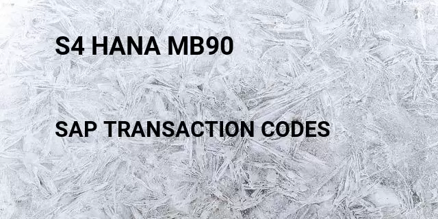 S4 hana mb90 Tcode in SAP