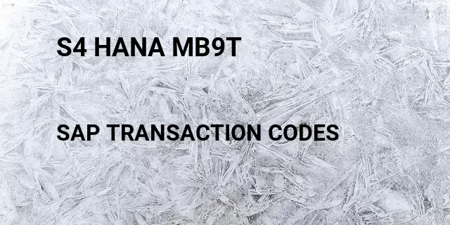 S4 hana mb9t Tcode in SAP