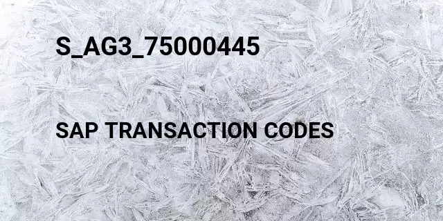 S_ag3_75000445 Tcode in SAP
