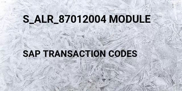 S_alr_87012004 module Tcode in SAP