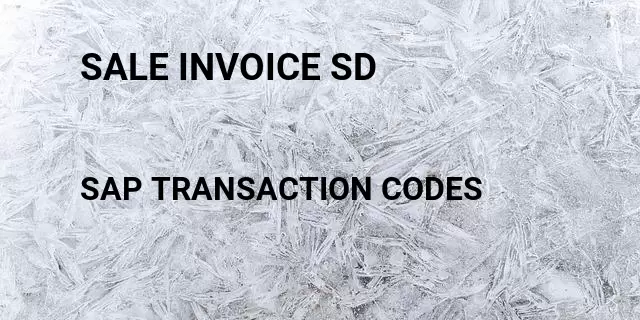 Sale invoice sd Tcode in SAP