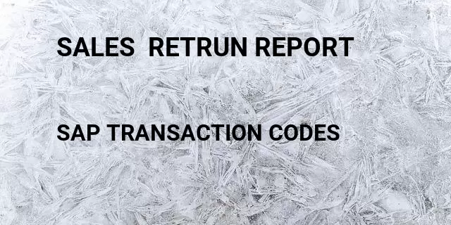 Sales  retrun report Tcode in SAP