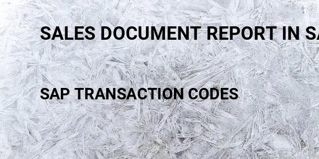 Sales document report in sap Tcode in SAP