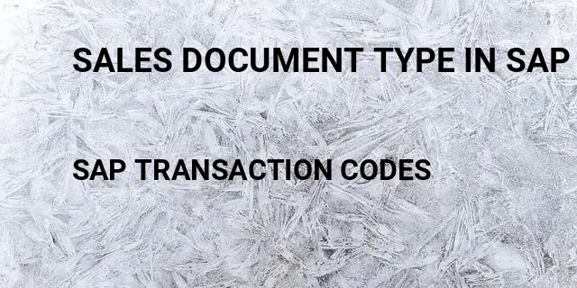 Sales document type in sap Tcode in SAP