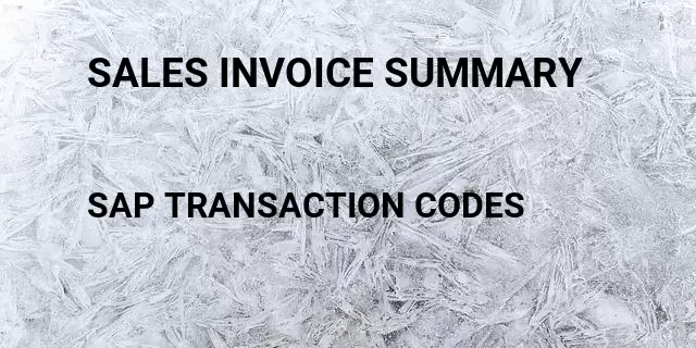 Sales invoice summary Tcode in SAP