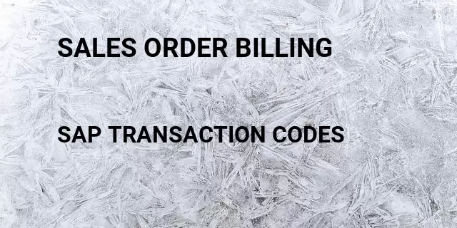 Sales order billing  Tcode in SAP