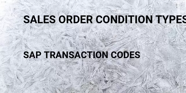 Sales order condition types Tcode in SAP