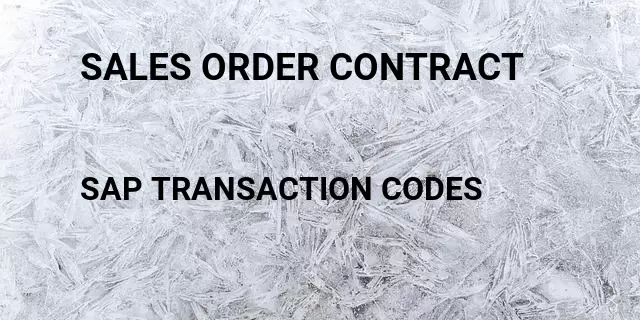 Sales order contract Tcode in SAP