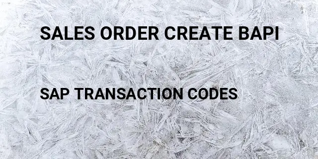 Sales order create bapi Tcode in SAP