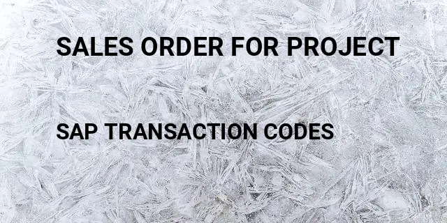 Sales order for project Tcode in SAP