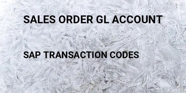 Sales order gl account Tcode in SAP