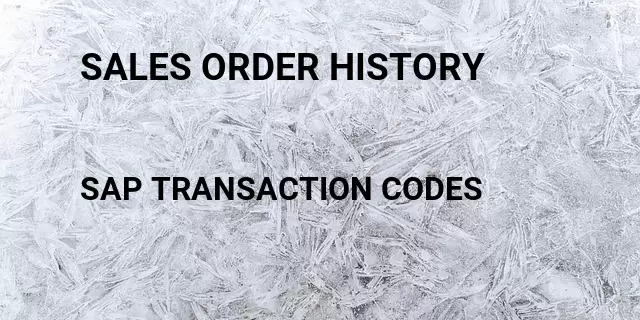 Sales order history Tcode in SAP