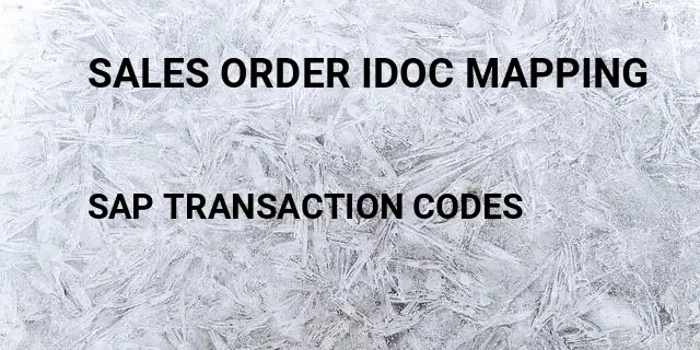 Sales order idoc mapping Tcode in SAP