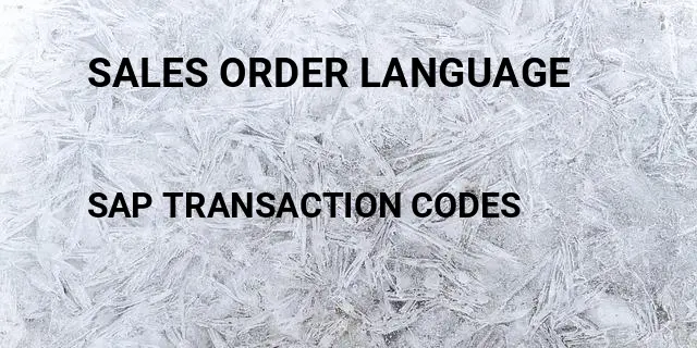 Sales order language Tcode in SAP
