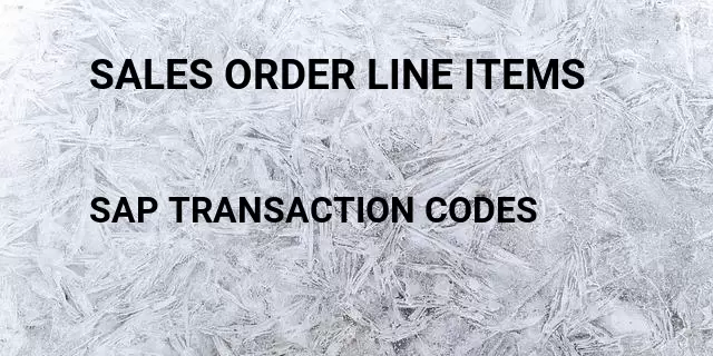 Sales order line items Tcode in SAP