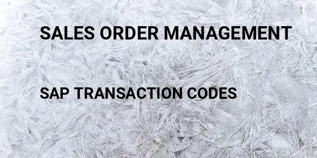 Sales order management Tcode in SAP
