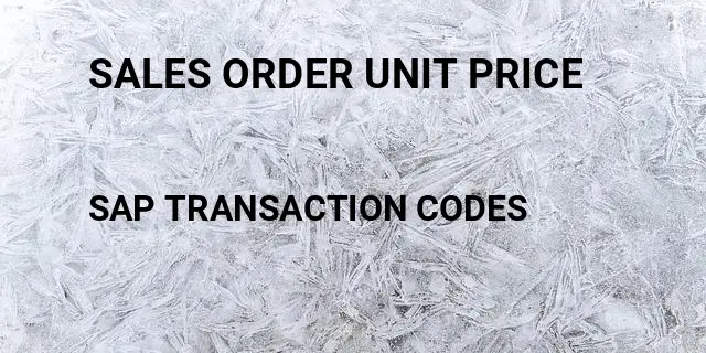 Sales order unit price Tcode in SAP