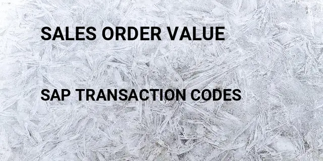 Sales order value Tcode in SAP