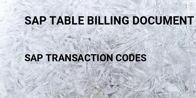 Sap table billing document delivery Tcode in SAP
