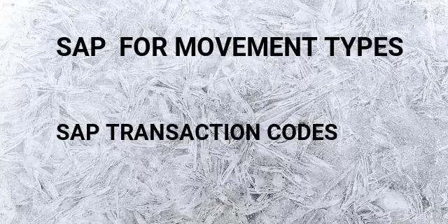 Sap  for movement types Tcode in SAP