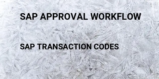 Sap approval workflow Tcode in SAP