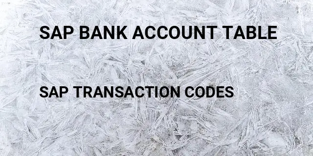 Sap bank account table Tcode in SAP