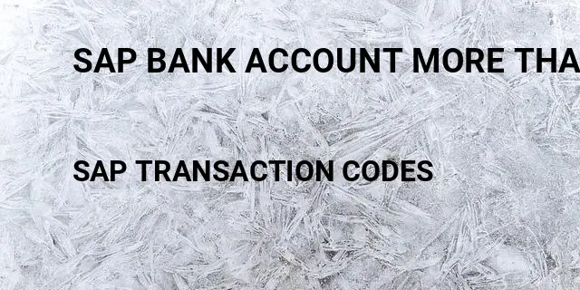 Sap bank account more than 18 digits Tcode in SAP