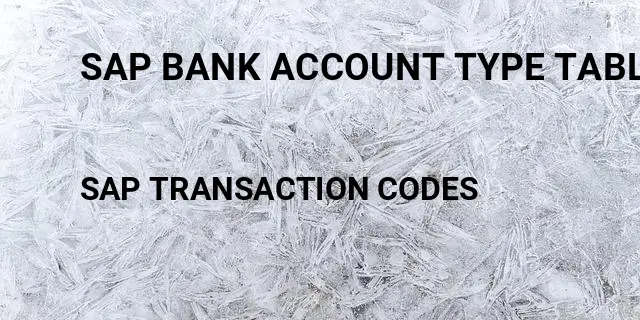 Sap bank account type table Tcode in SAP