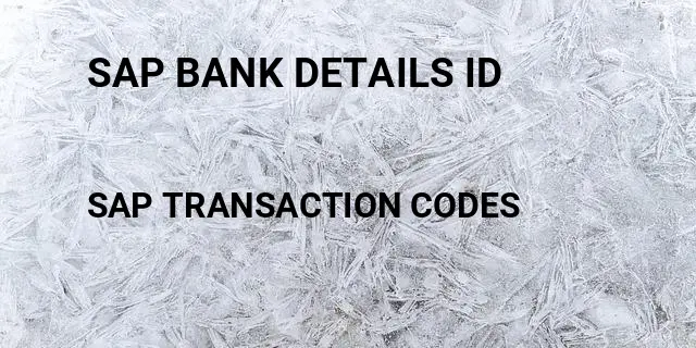 Sap bank details id Tcode in SAP