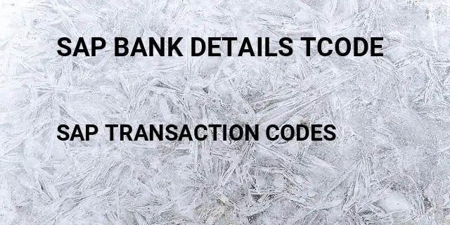 Sap bank details tcode Tcode in SAP