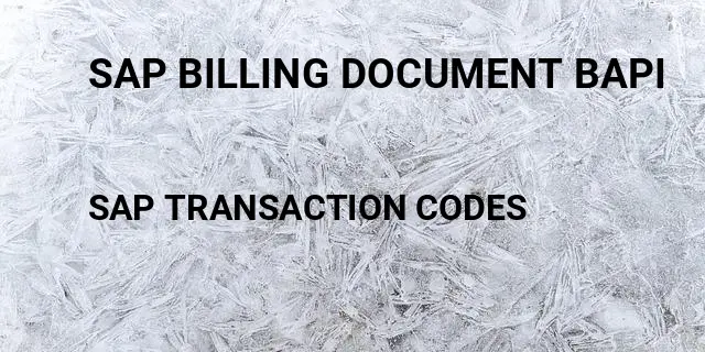 Sap billing document bapi Tcode in SAP