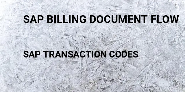 Sap billing document flow Tcode in SAP