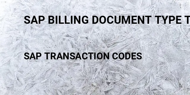 Sap billing document type table Tcode in SAP