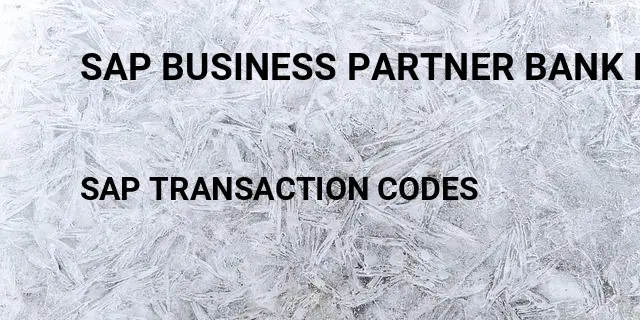 Sap business partner bank details Tcode in SAP