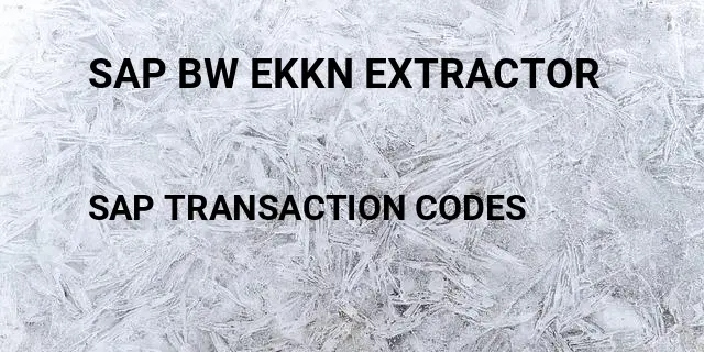 Sap bw ekkn extractor Tcode in SAP