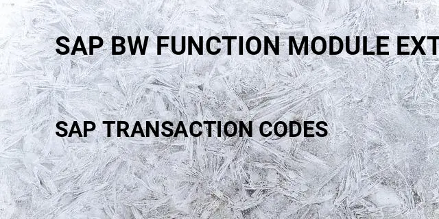 Sap bw function module extractor delta Tcode in SAP
