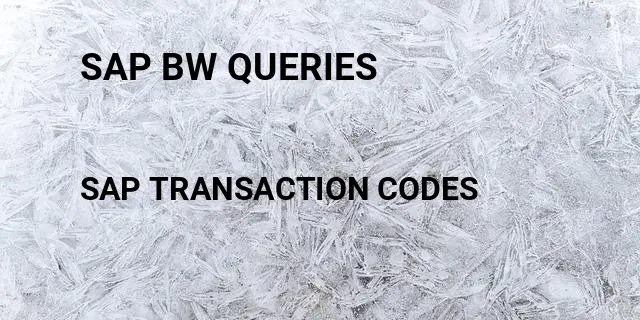 Sap bw queries Tcode in SAP