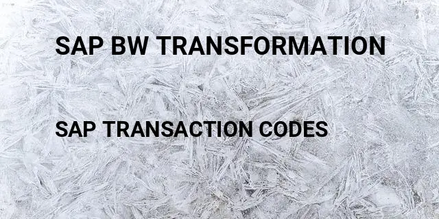 Sap bw transformation Tcode in SAP