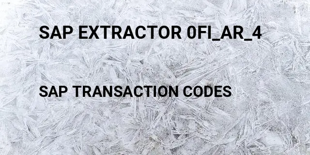 Sap extractor 0fi_ar_4 Tcode in SAP