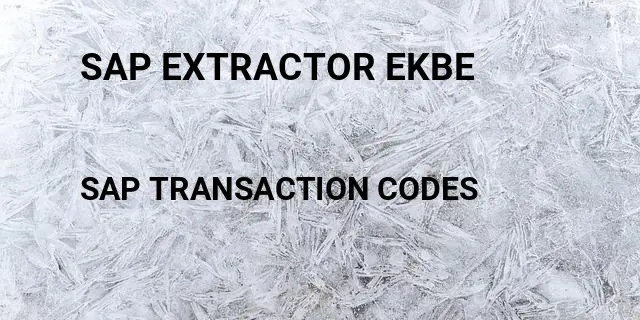 Sap extractor ekbe Tcode in SAP