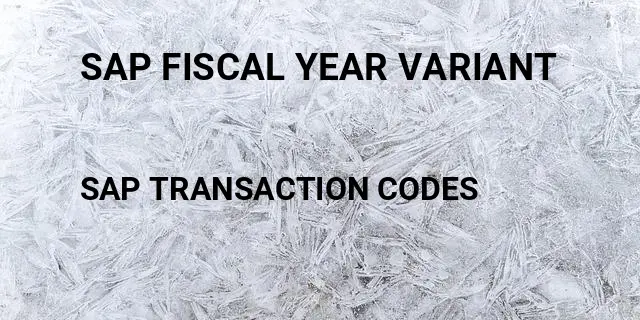 Sap fiscal year variant Tcode in SAP