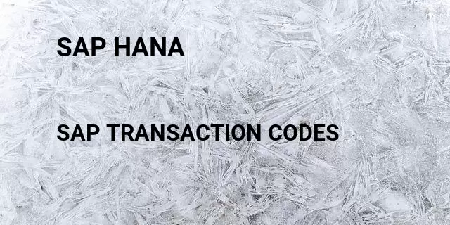 Sap hana Tcode in SAP