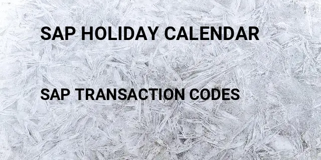 Sap holiday calendar Tcode in SAP