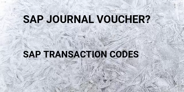 Sap journal voucher? Tcode in SAP