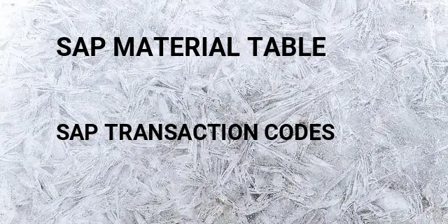 Sap material table Tcode in SAP