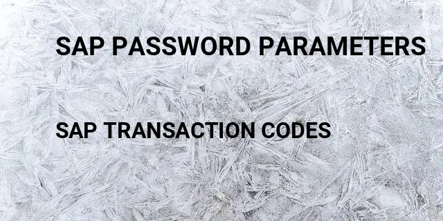 Sap password parameters Tcode in SAP