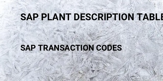 Sap plant description table Tcode in SAP