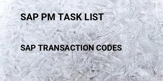 Sap pm task list Tcode in SAP