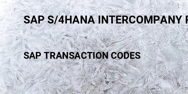 Sap s/4hana intercompany reconciliation Tcode in SAP